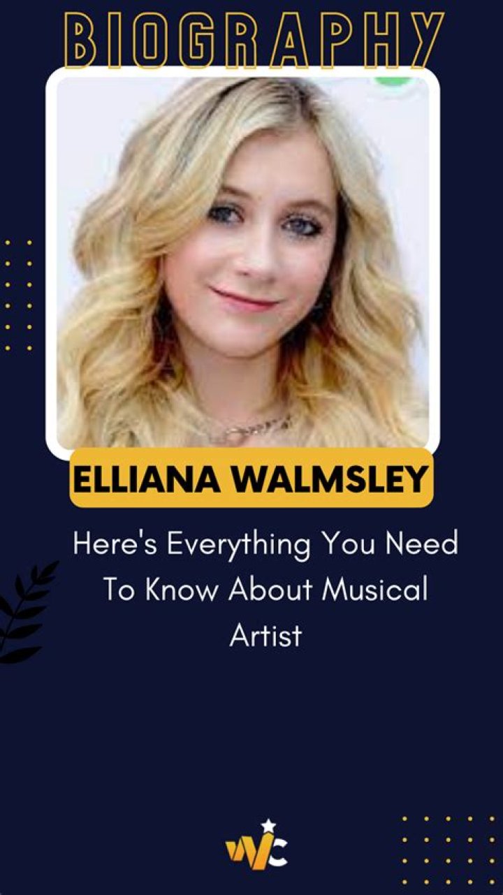 Meet Elliana Walmsley And Get To Know Her Age, Net Worth And Career